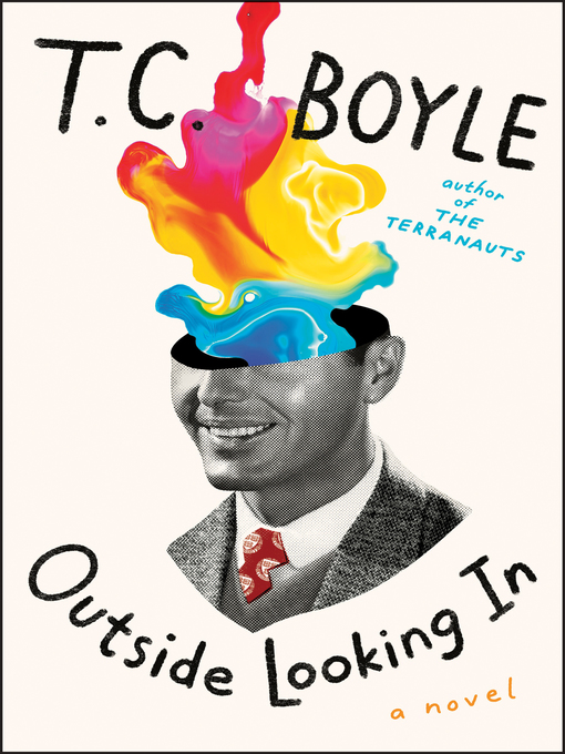 Title details for Outside Looking In by T.C. Boyle - Available